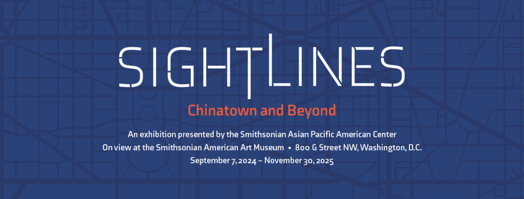 Smithsonian exhibit "Chinatown and Beyond" at Smithsonian American Art Museum, Sep 2024 - Nov 2025.